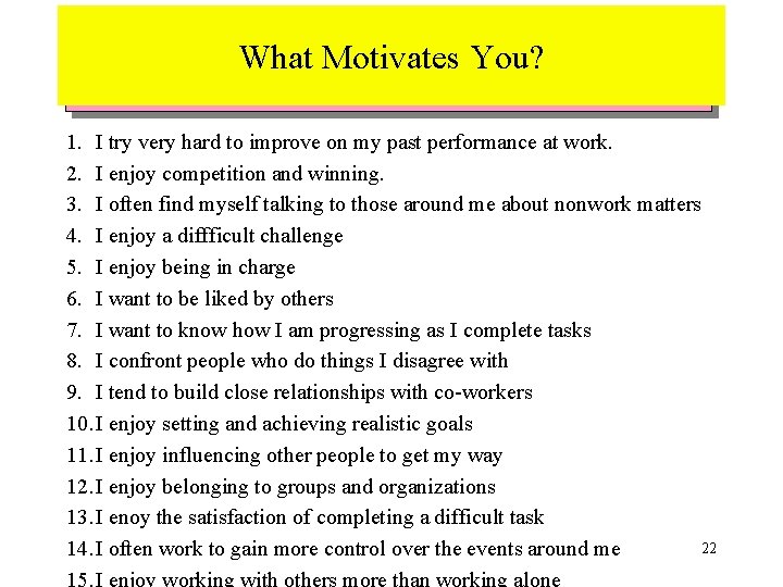 What Motivates You? 1. I try very hard to improve on my past performance What Motivates You? 1. I try very hard to improve on my past performance