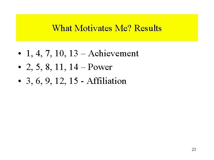 What Motivates Me? Results • 1, 4, 7, 10, 13 – Achievement • 2, What Motivates Me? Results • 1, 4, 7, 10, 13 – Achievement • 2,
