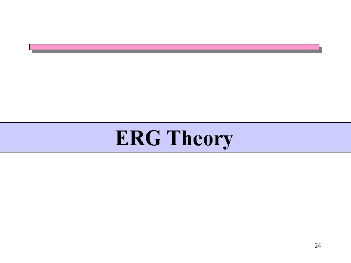 ERG Theory 24 ERG Theory 24