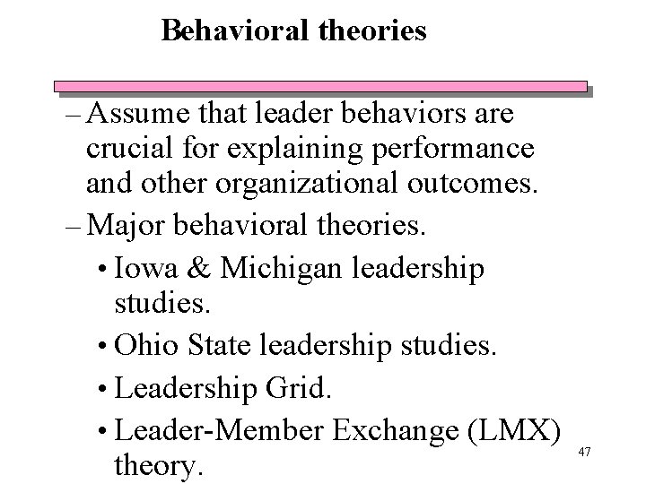 Behavioral theories – Assume that leader behaviors are crucial for explaining performance and other Behavioral theories – Assume that leader behaviors are crucial for explaining performance and other