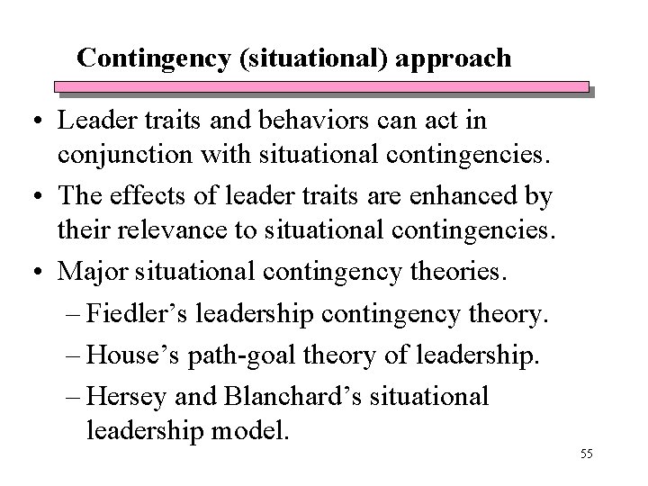 Contingency (situational) approach • Leader traits and behaviors can act in conjunction with situational Contingency (situational) approach • Leader traits and behaviors can act in conjunction with situational
