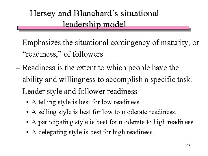Hersey and Blanchard’s situational leadership model – Emphasizes the situational contingency of maturity, or Hersey and Blanchard’s situational leadership model – Emphasizes the situational contingency of maturity, or
