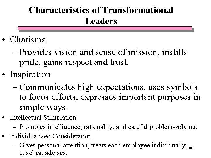 Characteristics of Transformational Leaders • Charisma – Provides vision and sense of mission, instills Characteristics of Transformational Leaders • Charisma – Provides vision and sense of mission, instills
