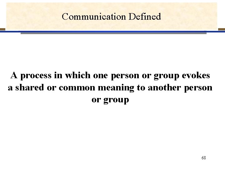COMMUNICATION DEFINED Communication Defined A process in which one person or group evokes a COMMUNICATION DEFINED Communication Defined A process in which one person or group evokes a