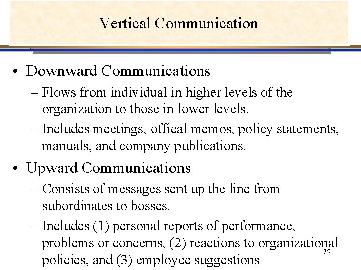 Vertical Communication • Downward Communications – Flows from individual in higher levels of the Vertical Communication • Downward Communications – Flows from individual in higher levels of the