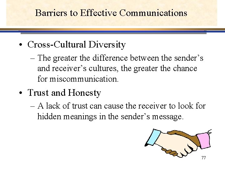 Barriers to to Effective Communications • Cross-Cultural Diversity – The greater the difference between Barriers to to Effective Communications • Cross-Cultural Diversity – The greater the difference between