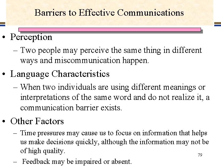 Barriers to Effective Communications • Perception – Two people may perceive the same thing Barriers to Effective Communications • Perception – Two people may perceive the same thing