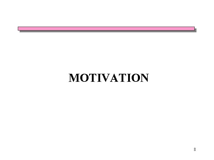 MOTIVATION 8 MOTIVATION 8