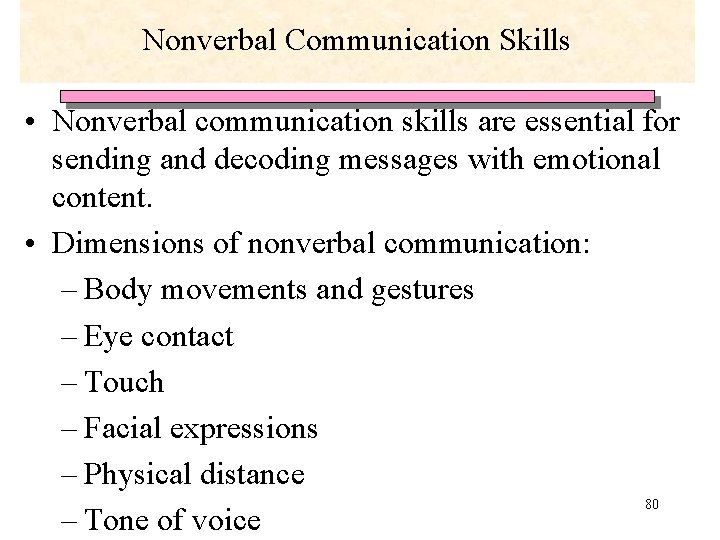 Nonverbal Communication Skills • Nonverbal communication skills are essential for sending and decoding messages Nonverbal Communication Skills • Nonverbal communication skills are essential for sending and decoding messages