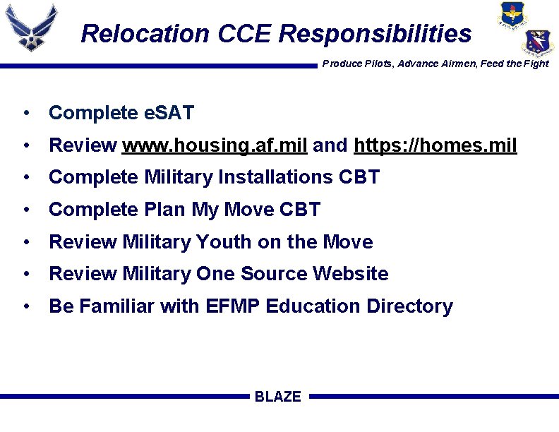 Relocation CCE Responsibilities Produce Pilots, Advance Airmen, Feed the Fight • Complete e. SAT