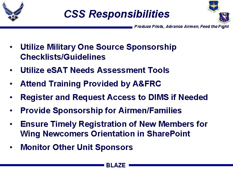 CSS Responsibilities Produce Pilots, Advance Airmen, Feed the Fight • Utilize Military One Source