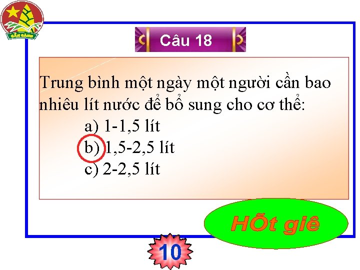 Câu 18 Trung bình một ngày một người cần bao nhiêu lít nước để