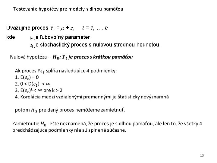 Testovanie hypotézy pre modely s dlhou pamäťou Uvažujme proces Yt = + t, kde