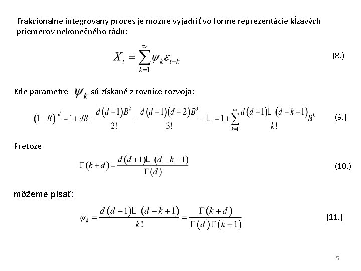 Frakcionálne integrovaný proces je možné vyjadriť vo forme reprezentácie kĺzavých priemerov nekonečného rádu: (8.