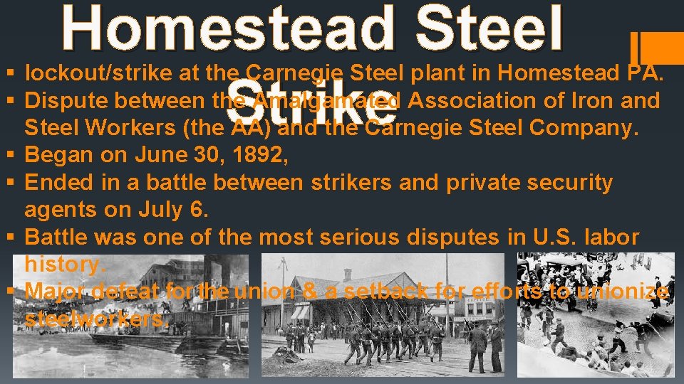Homestead Steel Strike § lockout/strike at the Carnegie Steel plant in Homestead PA. §