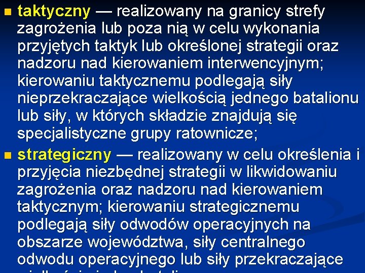 taktyczny — realizowany na granicy strefy zagrożenia lub poza nią w celu wykonania przyjętych