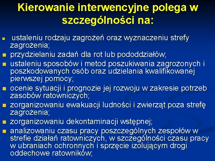 Kierowanie interwencyjne polega w szczególności na: n n n n ustaleniu rodzaju zagrożeń oraz