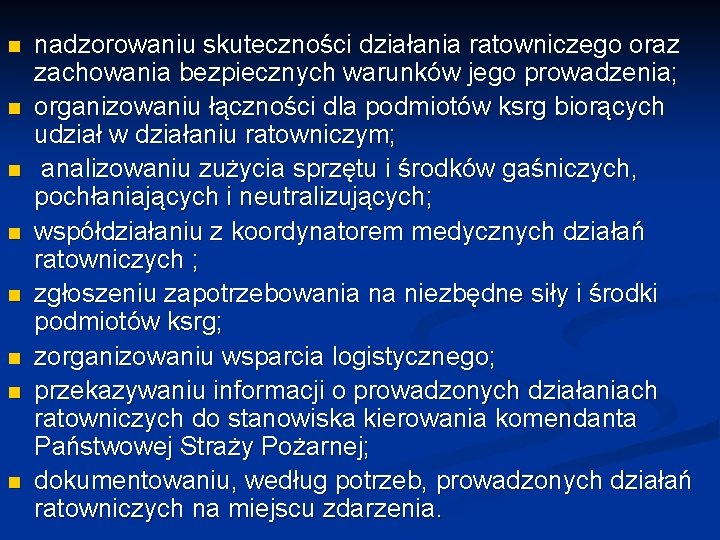 n n n n nadzorowaniu skuteczności działania ratowniczego oraz zachowania bezpiecznych warunków jego prowadzenia;