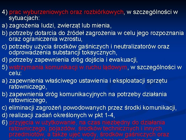 4) prac wyburzeniowych oraz rozbiórkowych, w szczególności w sytuacjach: a) zagrożenia ludzi, zwierząt lub