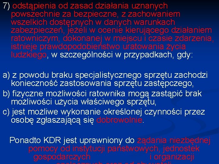 7) odstąpienia od zasad działania uznanych powszechnie za bezpieczne, z zachowaniem wszelkich dostępnych w