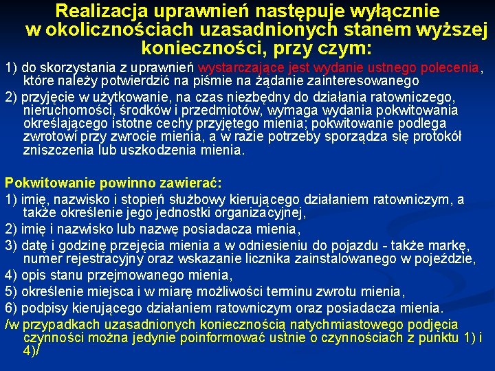 Realizacja uprawnień następuje wyłącznie w okolicznościach uzasadnionych stanem wyższej konieczności, przy czym: 1) do