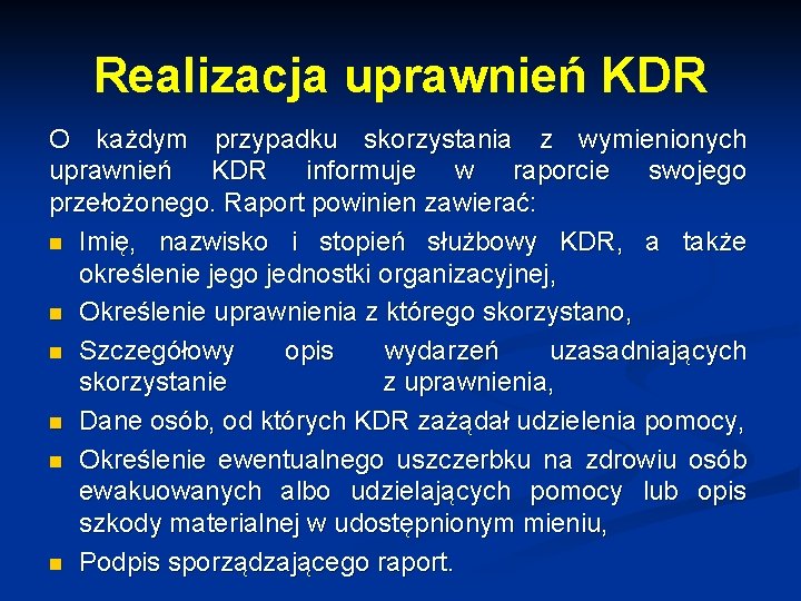 Realizacja uprawnień KDR O każdym przypadku skorzystania z wymienionych uprawnień KDR informuje w raporcie