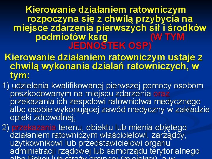 Kierowanie działaniem ratowniczym rozpoczyna się z chwilą przybycia na miejsce zdarzenia pierwszych sił i