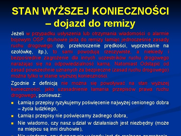 STAN WYŻSZEJ KONIECZNOŚCI – dojazd do remizy Jeżeli w przypadku usłyszenia lub otrzymania wiadomości