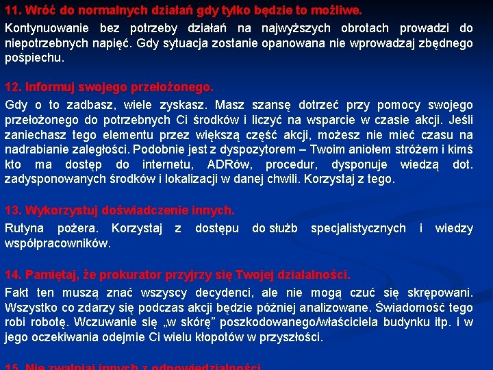 11. Wróć do normalnych działań gdy tylko będzie to możliwe. Kontynuowanie bez potrzeby działań