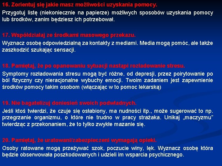 16. Zorientuj się jakie masz możliwości uzyskania pomocy. Przygotuj listę (niekoniecznie na papierze) możliwych