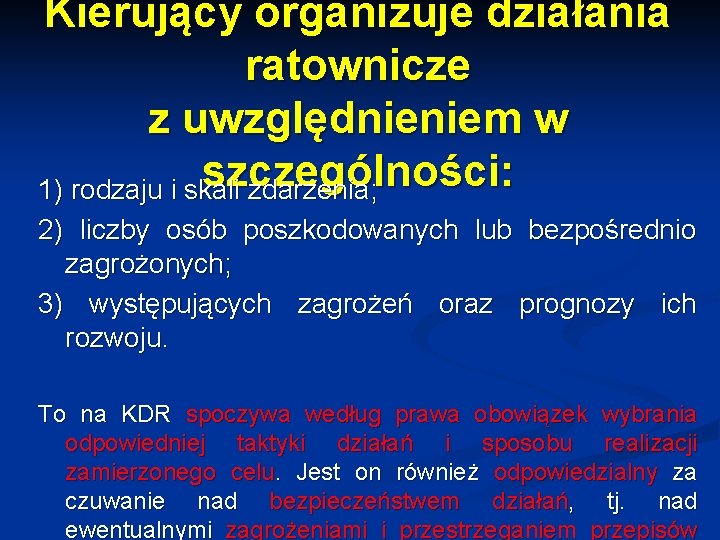 Kierujący organizuje działania ratownicze z uwzględnieniem w szczególności: 1) rodzaju i skali zdarzenia; 2)