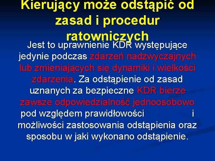 Kierujący może odstąpić od zasad i procedur ratowniczych Jest to uprawnienie KDR występujące jedynie