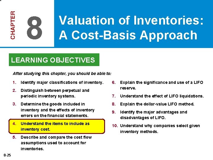 8 Valuation of Inventories: A Cost-Basis Approach LEARNING OBJECTIVES After studying this chapter, you