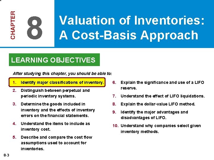 8 Valuation of Inventories: A Cost-Basis Approach LEARNING OBJECTIVES After studying this chapter, you