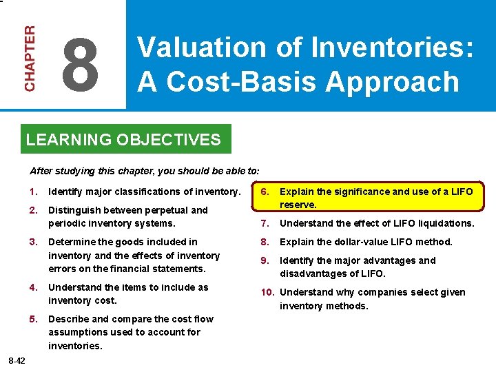 8 Valuation of Inventories: A Cost-Basis Approach LEARNING OBJECTIVES After studying this chapter, you