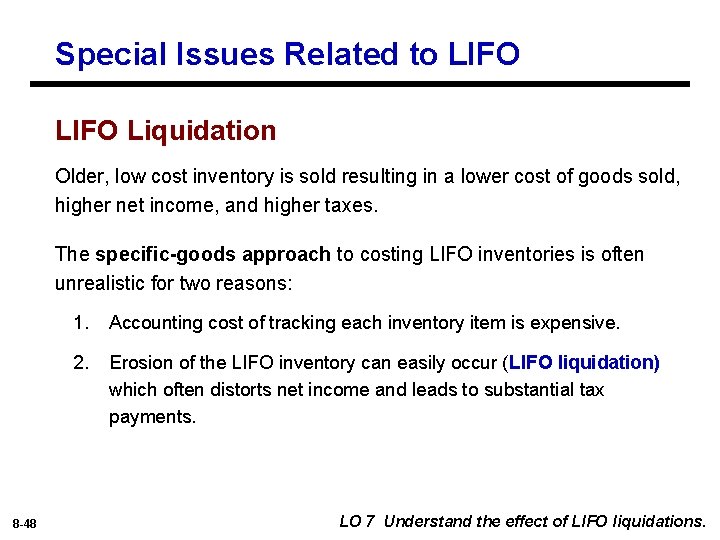 Special Issues Related to LIFO Liquidation Older, low cost inventory is sold resulting in