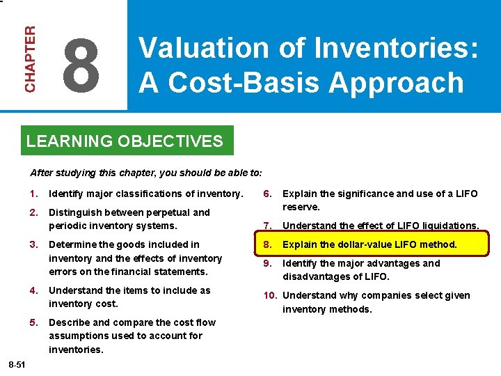 8 Valuation of Inventories: A Cost-Basis Approach LEARNING OBJECTIVES After studying this chapter, you