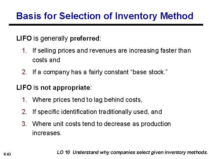 Basis for Selection of Inventory Method LIFO is generally preferred: 1. If selling prices