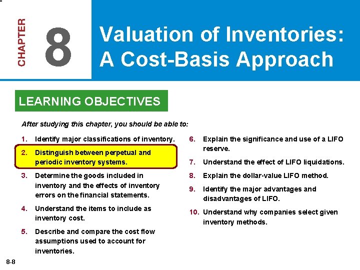 8 Valuation of Inventories: A Cost-Basis Approach LEARNING OBJECTIVES After studying this chapter, you