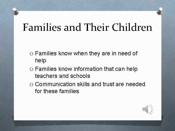 Families and Their Children O Families know when they are in need of help