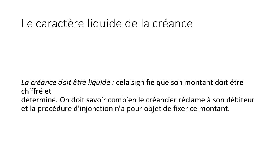 Le caractère liquide de la créance La créance doit être liquide : cela signifie