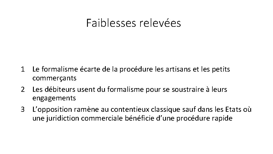 Faiblesses relevées 1 Le formalisme écarte de la procédure les artisans et les petits