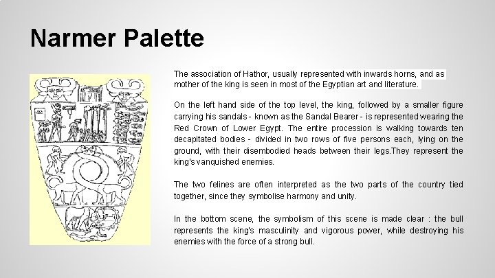 Narmer Palette The association of Hathor, usually represented with inwards horns, and as mother