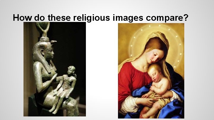 How do these religious images compare? 