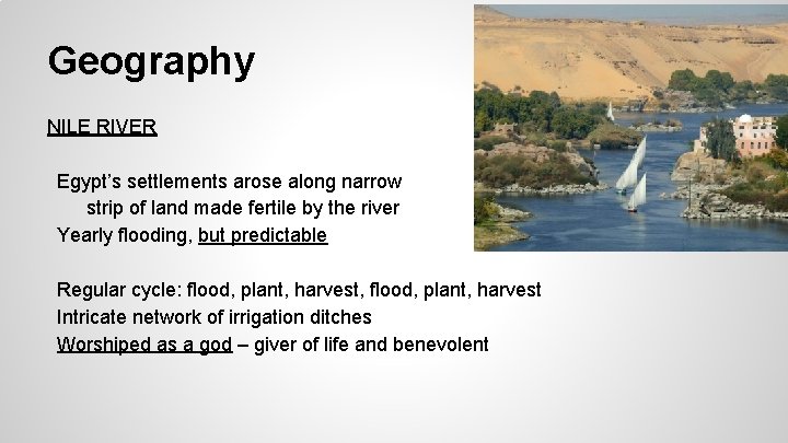 Geography NILE RIVER Egypt’s settlements arose along narrow strip of land made fertile by