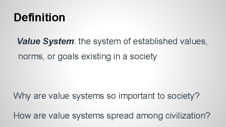 Definition Value System: the system of established values, norms, or goals existing in a