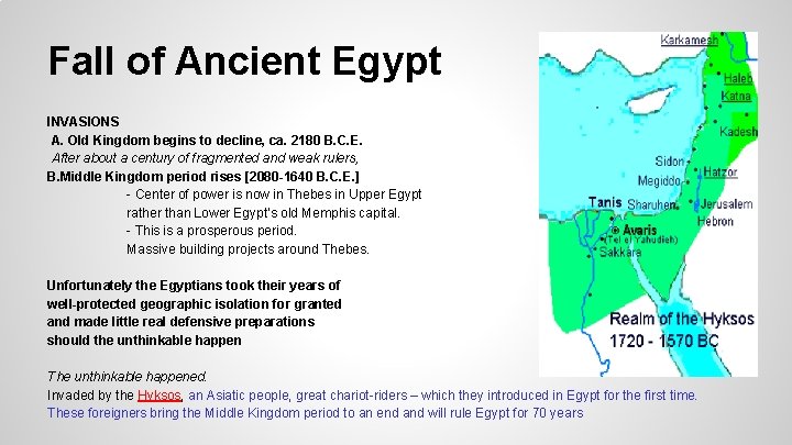 Fall of Ancient Egypt INVASIONS A. Old Kingdom begins to decline, ca. 2180 B.