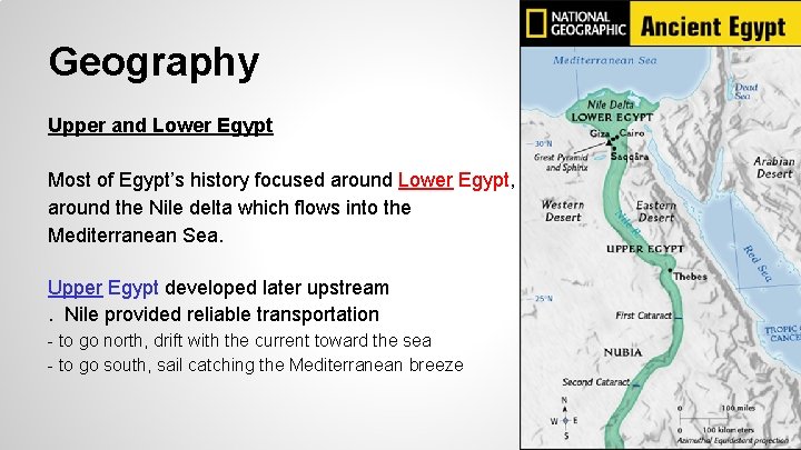 Geography Upper and Lower Egypt Most of Egypt’s history focused around Lower Egypt, around