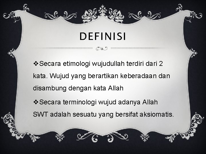 DEFINISI v. Secara etimologi wujudullah terdiri dari 2 kata. Wujud yang berartikan keberadaan disambung