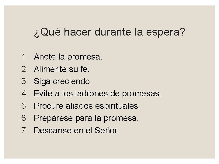 ¿Qué hacer durante la espera? 1. 2. 3. 4. 5. 6. 7. Anote la